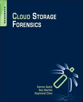 Cloud Storage Forensics - Darren Quick, Ben Martini, Raymond Choo