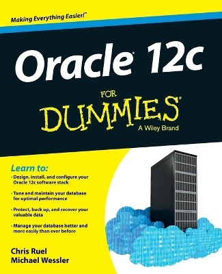 Oracle 12c For Dummies - Chris Ruel, Michael Wessler