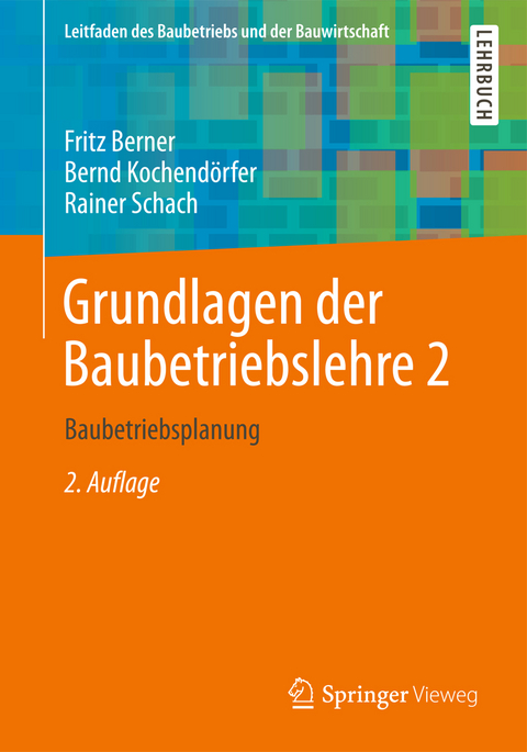 Grundlagen der Baubetriebslehre 2 - Fritz Berner, Bernd Kochendörfer, Rainer Schach