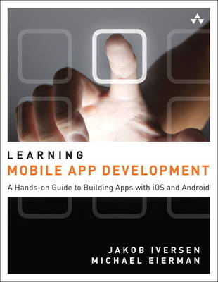 Learning Mobile App Development - Jakob Iversen, Michael Eierman