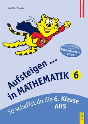 Aufsteigen in Mathematik 6 Zentralmatura - Günther Wagner