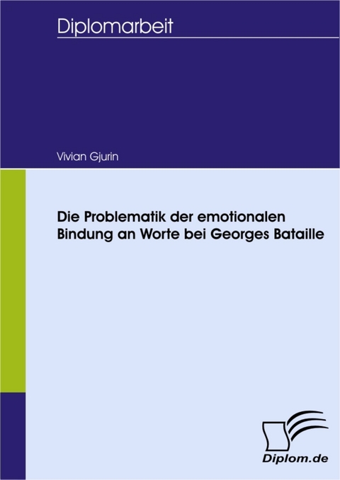 Die Problematik der emotionalen Bindung an Worte bei Georges Bataille -  Vivian Gjurin