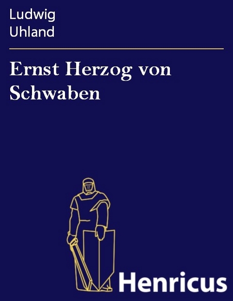 Ernst Herzog von Schwaben -  Ludwig Uhland