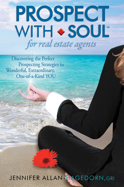 Prospect with Soul for Real Estate Agents -  Jennifer Allan Hagedorn