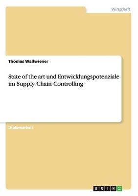 State of the art und Entwicklungspotenziale im Supply Chain Controlling - Thomas Wallwiener