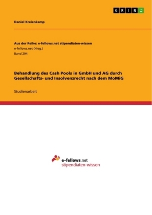Behandlung des Cash Pools in GmbH und AG durch Gesellschafts- und Insolvenzrecht nach dem MoMiG - Daniel Kreienkamp