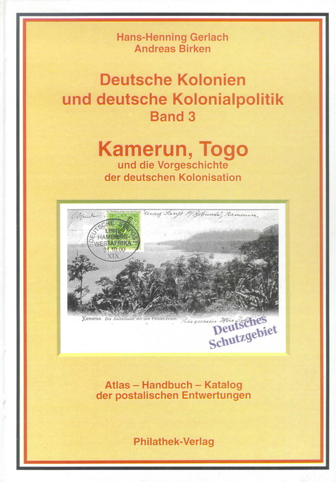 Deutsche Kolonien und deutsche Kolonialpolitik / Kamerun, Togo und die Vorgeschichte der deutschen Kolonisation Deutsche Kolonien und deutsche Kolonialpolitik - Hans H Gerlach, Andreas Birken