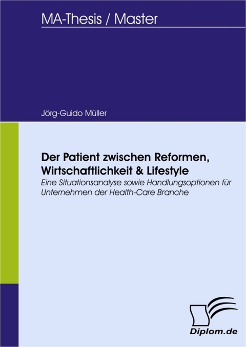 Der Patient zwischen Reformen, Wirtschaftlichkeit & Lifestyle -  Jörg-Guido Müller