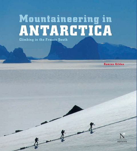 Mountaineering in Antarctica: complete guide - Damien Gildea