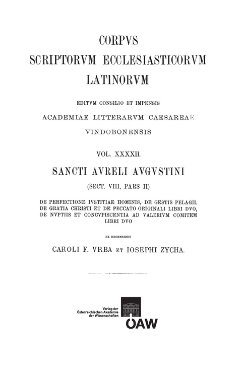 Sancti Aureli Augustini opera, sect. VIII, pars II: De perfectione iustitiae hominis, De gestis Pelagii, De gratia Christi et de Peccato originali libri duo, De nuptiis et concupiscentia ad Valerium comitem libri duo - 