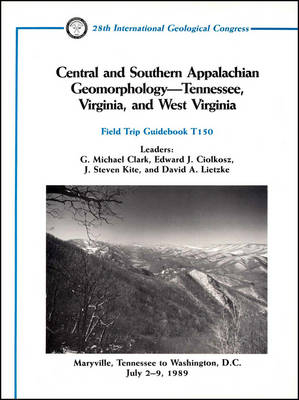 Central and Southern Appalachian Geomorphology. Tennessee, Virginia, and West Virginia: Maryville, Tennessee to Washington, D.C. July 2–9, 1989 - GM CLARK