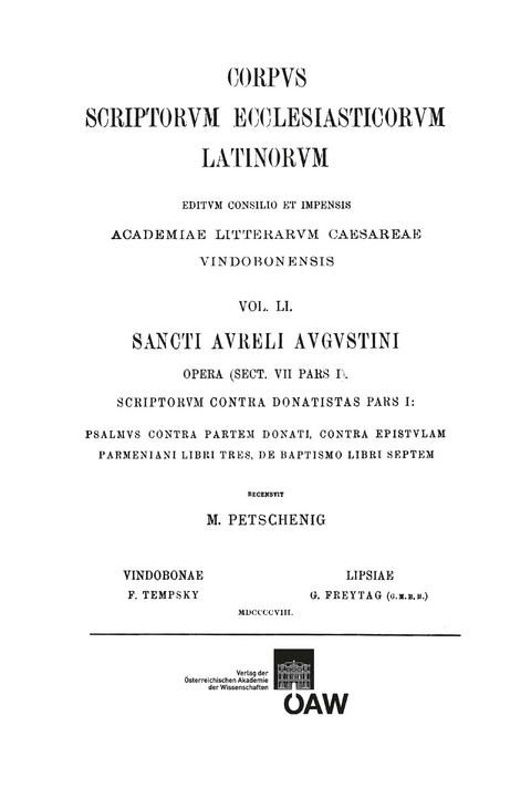 Sancti Aureli Augustini opera, sect. VII, pars I. Scriptorum contra Donatistas pars I: Psalmus contra partem Donati, Contra epistulam Parmeniani libri tres, De baptismo libri septem - 