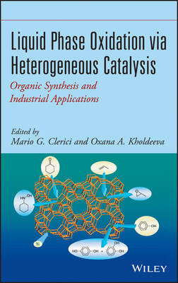 Liquid Phase Oxidation via Heterogeneous Catalysis  – Organic Synthesis and Industrial Applications - MG Clerici