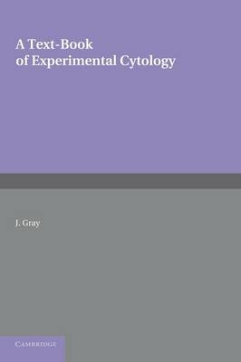 A Textbook of Experimental Cytology - J. Gray