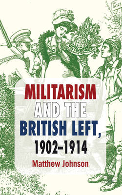 Militarism and the British Left - Matthew Johnson