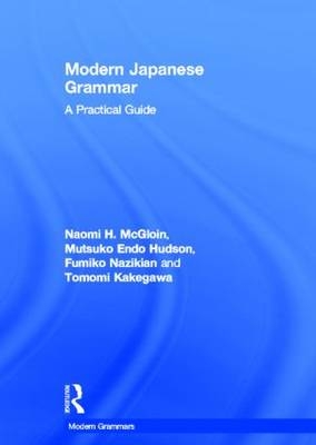 Modern Japanese Grammar - Naomi McGloin, M. Endo Hudson, Fumiko Nazikian, Tomomi Kakegawa