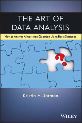 The Art of Data Analysis – How to Answer Almost Any Question Using Basic Statistics - KH Jarman