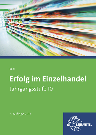 Erfolg im Einzelhandel Jahrgangsstufe 10 - Lernfelder 1-7 - Joachim Beck