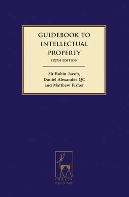 Guidebook to Intellectual Property - Robin Jacob, Daniel Alexander, Matthew Fisher