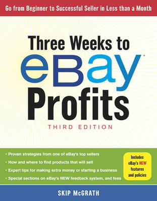 Three Weeks to eBay Profits, Third Edition - Skip McGrath