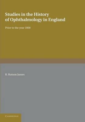 Studies in the History of Ophthalmology in England - R. Rutson James