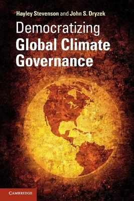 Democratizing Global Climate Governance - Hayley Stevenson, John S. Dryzek