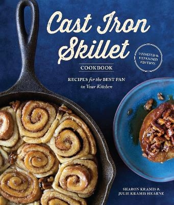 The Cast Iron Skillet Cookbook, 2nd Edition - Sharon Kramis, Julie Kramis Hearne