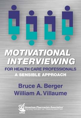 Motivational Interviewing for Health Care Professionals - Bruce  A Berger, William A. Villaume