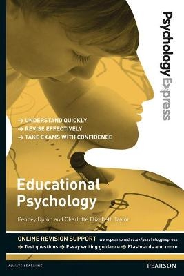 Psychology Express: Educational Psychology - Dominic Upton, Holly Andrews, Catherine Steele