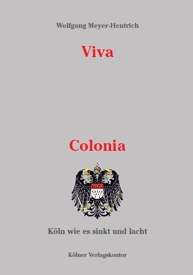 Viva Colonia - Wolfgang Meyer-Hentrich