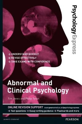 Psychology Express: Abnormal and Clinical Psychology - Tim Jones, Philip Tyson