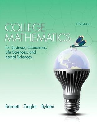 College Mathematics for Business, Economics, Life Sciences, and Social Sciences - Raymond Barnett, Michael Ziegler, Karl Byleen