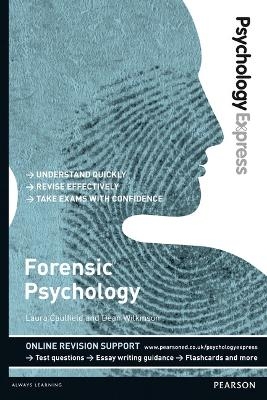 Psychology Express: Forensic Psychology - Laura Caulfield, Dean Wilkinson