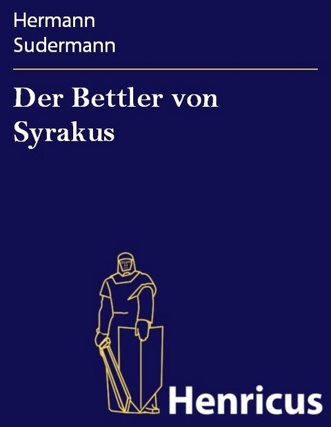 Der Bettler von Syrakus -  Hermann Sudermann