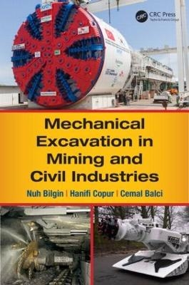 Mechanical Excavation in Mining and Civil Industries - Nuh Bilgin, Hanifi Copur, Cemal Balci