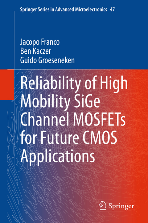 Reliability of High Mobility SiGe Channel MOSFETs for Future CMOS Applications - Jacopo Franco, Ben Kaczer, Guido Groeseneken