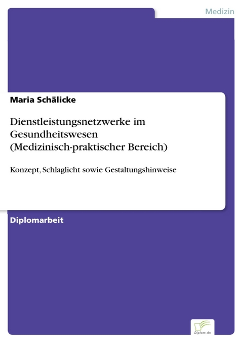 Dienstleistungsnetzwerke im Gesundheitswesen (Medizinisch-praktischer Bereich) -  Maria Schälicke