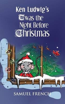 Ken Ludwig's 'Twas the Night Before Christmas - Ken Ludwig
