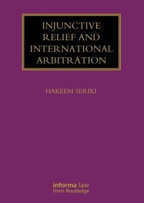 Injunctive Relief and International Arbitration - Hakeem Seriki