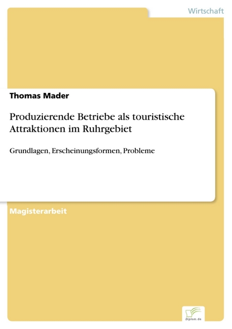 Produzierende Betriebe als touristische Attraktionen im Ruhrgebiet -  Thomas Mader