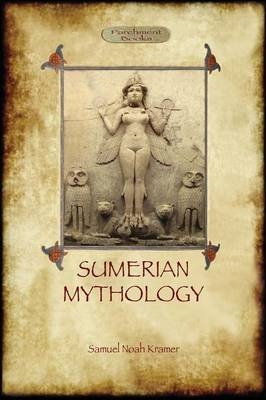 Sumerian Mythology - Samuel Noah Kramer