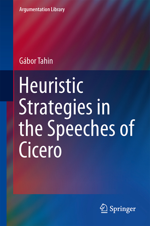 Heuristic Strategies in the Speeches of Cicero - Gábor Tahin