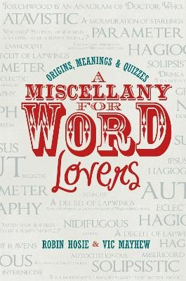 A Miscellany for Word Lovers - Robin Hosie, Vic Mayhew