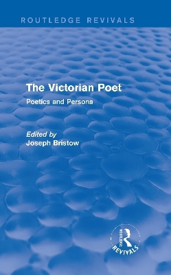 The Victorian Poet (Routledge Revivals) - 