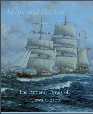 Ships and the Sea - Oswald Brett