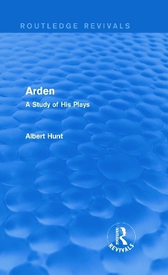 Arden (Routledge Revivals) - Albert Hunt