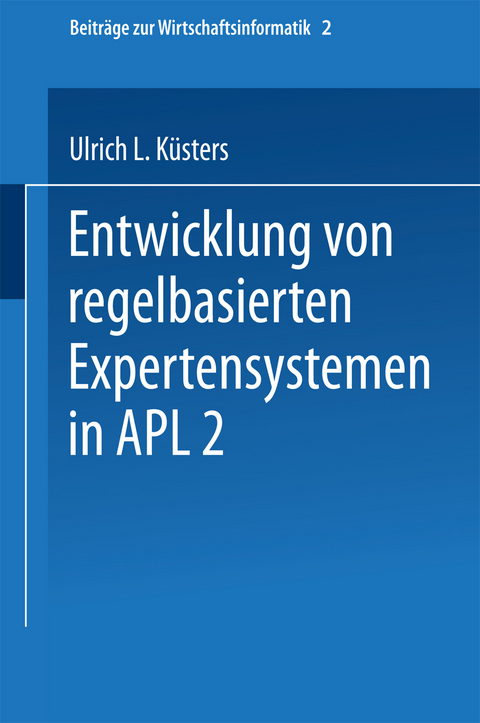 Entwicklung von regelbasierten Expertensystemen in APL2 - Ulrich Küsters