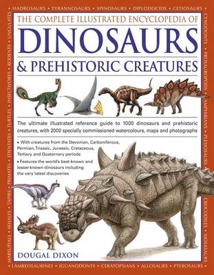Complete Illustrated Encyclopedia of Dinosaurs & Prehistoric Creatures - Dougal Dixon