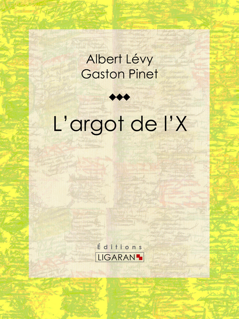 L''argot de l''X -  Albert Levy,  Ligaran,  Gaston Pinet