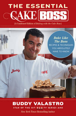The Essential Cake Boss (A Condensed Edition of Baking with the Cake Boss) - Buddy Valastro